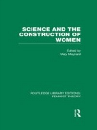 Enlarge image Cover: Science and the Construction of Women (RLE Feminist Theory) - Routledge