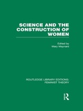 Cover: Science and the Construction of Women (RLE Feminist Theory) - Routledge