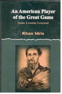 Enlarge image Cover: An American Player of the Great Game: Some Lesson Learne - Jumhoori Publications