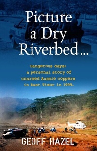 Abbildung von: Picture a Dry Riverbed: Dangerous Days - Silverbird Publishing