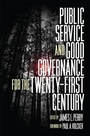 Cover: Public Service and Good Governance for the Twenty-First Century - University of Pennsylvania Press