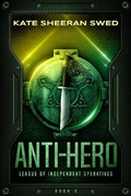 Cover: Anti-Hero (League of Independent Operatives, #2) - Spells & Spaceships Press