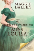 Cover: The Misunderstanding of Miss Louisa: A Sweet Regency Romance - Maggie Dallen
