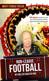 Abbildung von: NON-LEAGUE FOOTBALL A ROLLER COASTER RIDE TO BEAT ANY - Michael Taylor