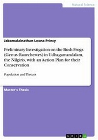 Abbildung von: Preliminary Investigation on the Bush Frogs (Genus: Raorchestes) in Udhagamandalam, the Nilgiris, with an Action Plan for their Conservation - GRIN Verlag