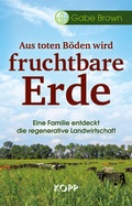Cover: Aus toten B&ouml;den wird fruchtbare Erde - Kopp Verlag