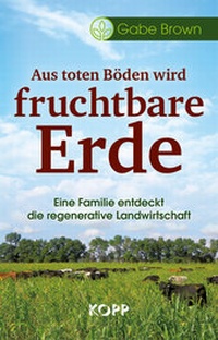 Abbildung von: Aus toten Böden wird fruchtbare Erde - Kopp Verlag