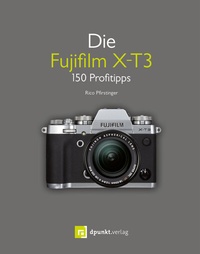Abbildung von: Die Fujifilm X-T3 - dpunkt