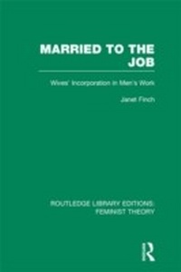 Enlarge image Cover: Married to the Job (RLE Feminist Theory) - Routledge