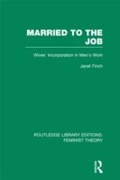 Cover: Married to the Job (RLE Feminist Theory) - Routledge