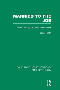 Enlarge image Cover: Married to the Job (RLE Feminist Theory) - Routledge