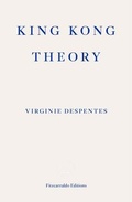 Cover: King Kong Theory - Fitzcarraldo Editions