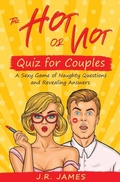 Cover: The Hot or Not Quiz for Couples - Love & Desire Press