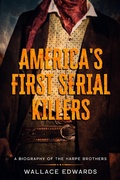 Cover: America's First Serial Killers: A Biography of the Harpe Brothers (Murder and Mayhem, #1) - Murder and Mayhem
