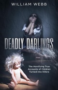Cover: Deadly Darlings: The Horrifying True Accounts of Children Turned Into Murderers (Murder and Mayhem, #2) - Murder and Mayhem