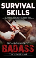 Cover: Survival Skills: A Guide with Life Saving Survival Skills for the Wilderness or any Dangerous Situation - Zach Williams