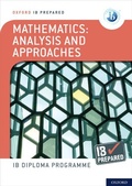 Cover: Oxford IB Diploma Programme: IB Prepared: Mathematics analysis and approaches - Oxford University Press