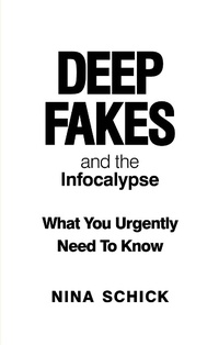 Enlarge image Cover: Deep Fakes and the Infocalypse - Monoray