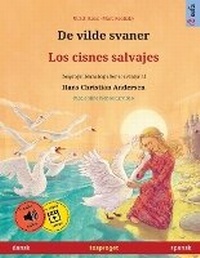 Abbildung von: De vilde svaner - Los cisnes salvajes (dansk - spansk) - Sefa Verlag