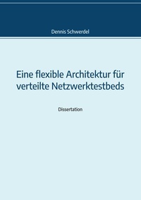 Abbildung von: Eine flexible Architektur für verteilte Netzwerktestbeds - BoD - Books on Demand