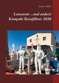 Abbildung von: Lanzarote ...mal anders! Kompakt Reiseführer 2020 - BoD - Books on Demand