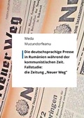 Cover: Die deutschsprachige Presse in Rumaenien waehrend der kommunistischen Zeit. - Hochschulverlag Mittweida
