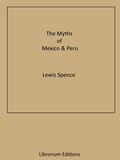 Cover: The Myths of Mexico & Peru - Librorium Editions