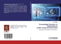 Abbildung von: Knowledge Creation in Telemedicineunder Cloud Environment - LAP Lambert Academic Publishing