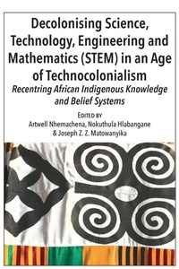 Enlarge image Cover: Decolonising Science, Technology, Engineering and Mathematics (STEM) in an Age of Technocolonialism - Langaa RPCID