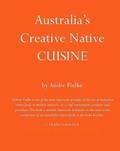 Cover: Australia's Creative Native Cuisine - Brolly Books
