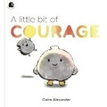 Cover: A Little Bit of Courage - Frances Lincoln Children's Books