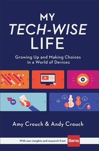 Enlarge image Cover: My Tech-Wise Life - Growing Up and Making Choices in a World of Devices - Baker Books, a division of Baker Publishing Group