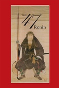 Cover: 47: The True Story of the Vendetta of the 47 Ronin from Ako - Leete's Island Books