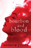 Cover: Bourbon and Blood - andrew j cole
