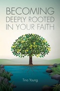 Cover: Becoming Deeply Rooted In Your Faith - Christian Faith