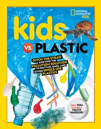 Enlarge image Cover: Kids vs. Plastic - National Geographic Kids