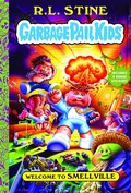 Cover: Welcome to Smellville (Garbage Pail Kids Book 1) - Amulet Books