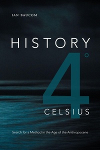 Enlarge image Cover: History 4 degrees Celsius - Duke University Press