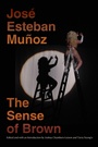 Cover: The Sense of Brown - Duke University Press