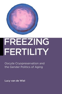 Abbildung von: Freezing Fertility - New York University Press