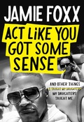 Cover: Act Like You Got Some Sense - Grand Central Publishing