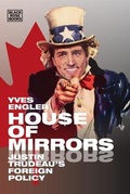 Cover: House of Mirrors - Justin Trudeau`s Foreign Policy - Black Rose Books