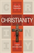 Cover: Christianity - A Brief Introduction - Baker Academic, Div of Baker Publishing Group