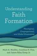 Cover: Understanding Faith Formation - Theological, Congregational, and Global Dimensions - Baker Academic, Div of Baker Publishing Group