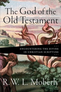 Enlarge image Cover: The God of the Old Testament - Encountering the Divine in Christian Scripture - Baker Academic, Div of Baker Publishing Group