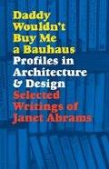 Cover: Daddy Wouldn't Buy Me a Bauhaus - Princeton Architectural Press