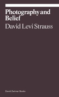 Cover: Photography and Belief - David Zwirner