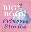 Cover: The Big Book of Princess Stories - Cider Mill Press Book Publishers LLC