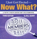 Cover: I Just Got Elected, Now What? a New Union Officer's Handbook 3rd Edition - Hard Ball Press