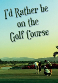 Abbildung von: I'd Rather be on the Golf Course - Purple Parrot Publishing